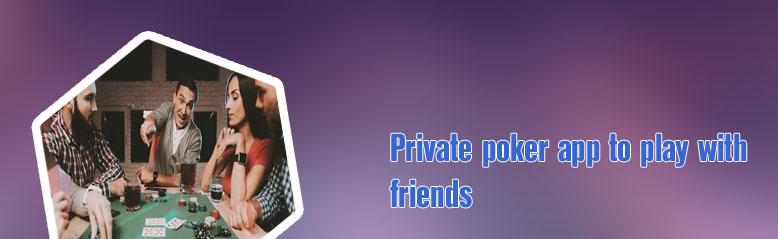 Play poker with your friends